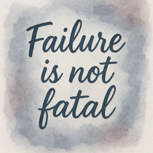 Watercolor quote graphic reading ‘Failure is not fatal’