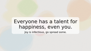 watercolor collage background in bright peach, pink, yellow, blue, and green with a semi-transparent white text box; overlaid quote reads “Everyone has a talent for happiness, even you. Joy is infectious, go spread some.