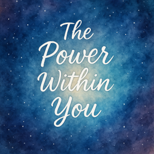 the power with in you written in white script on a background that fades from blue to a burst of white in the center;