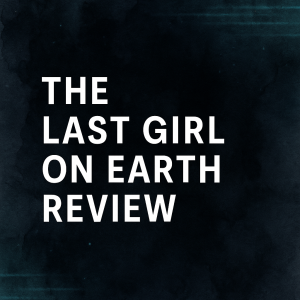the last girl on earth